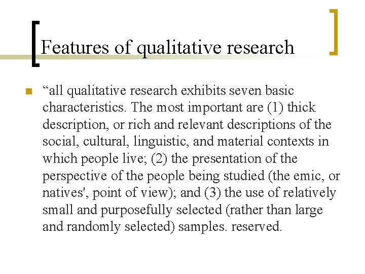 Features of qualitative research n “all qualitative research exhibits seven basic characteristics. The most