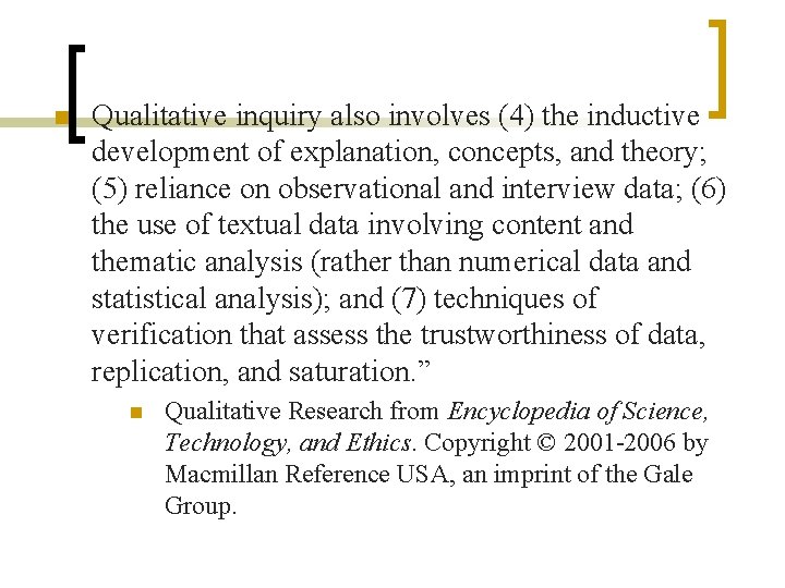 n Qualitative inquiry also involves (4) the inductive development of explanation, concepts, and theory;