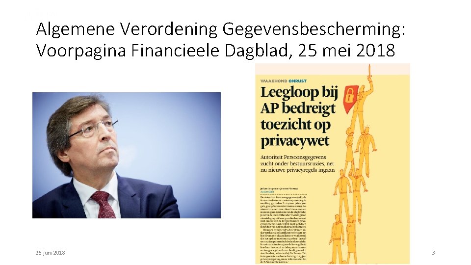 Algemene Verordening Gegevensbescherming: Voorpagina Financieele Dagblad, 25 mei 2018 26 juni 2018 3 