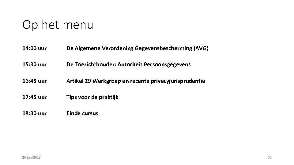 Op het menu 14: 00 uur De Algemene Verordening Gegevensbescherming (AVG) 15: 30 uur