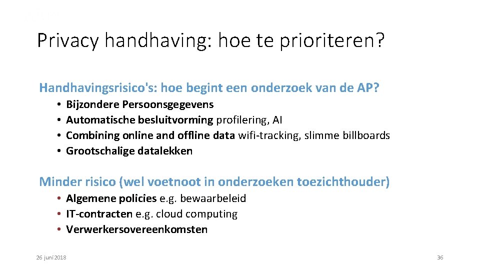 Privacy handhaving: hoe te prioriteren? Handhavingsrisico's: hoe begint een onderzoek van de AP? •