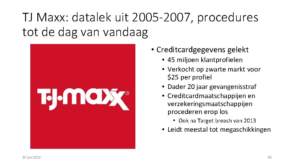 TJ Maxx: datalek uit 2005 -2007, procedures tot de dag vandaag • Creditcardgegevens gelekt