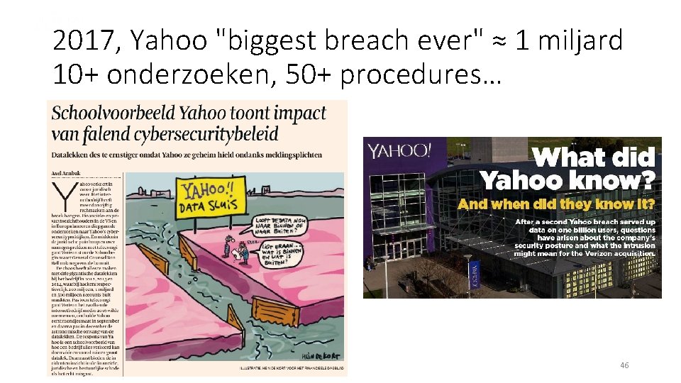 2017, Yahoo "biggest breach ever" ≈ 1 miljard 10+ onderzoeken, 50+ procedures… 26 juni