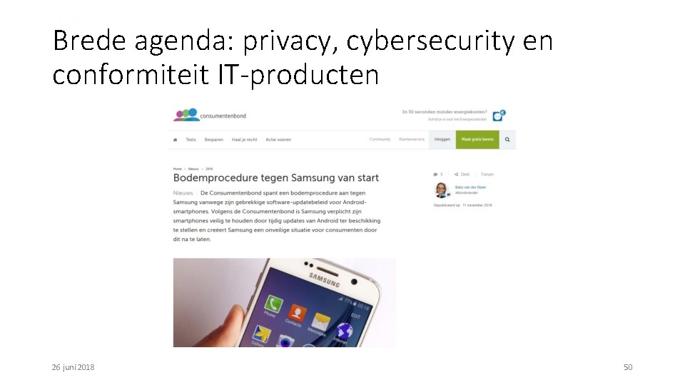 Brede agenda: privacy, cybersecurity en conformiteit IT-producten 26 juni 2018 50 
