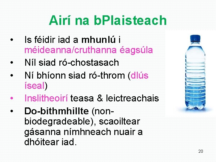 Airí na b. Plaisteach • • • Is féidir iad a mhunlú i méideanna/cruthanna