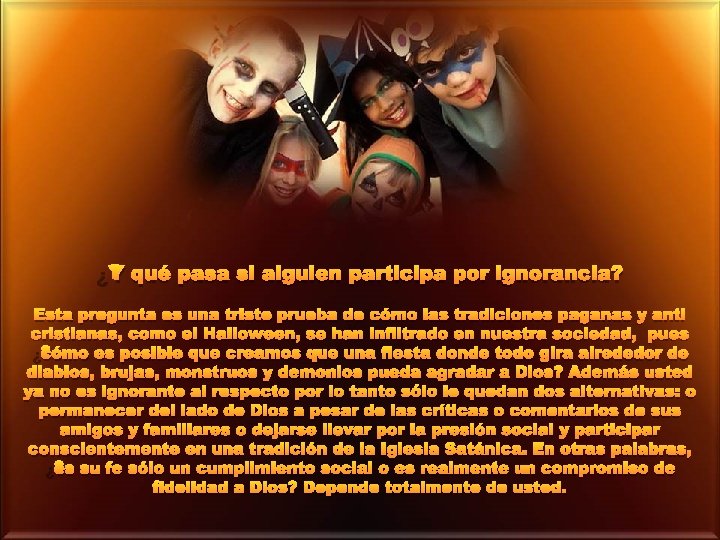 ¿Y qué pasa si alguien participa por ignorancia? Esta pregunta es una triste prueba