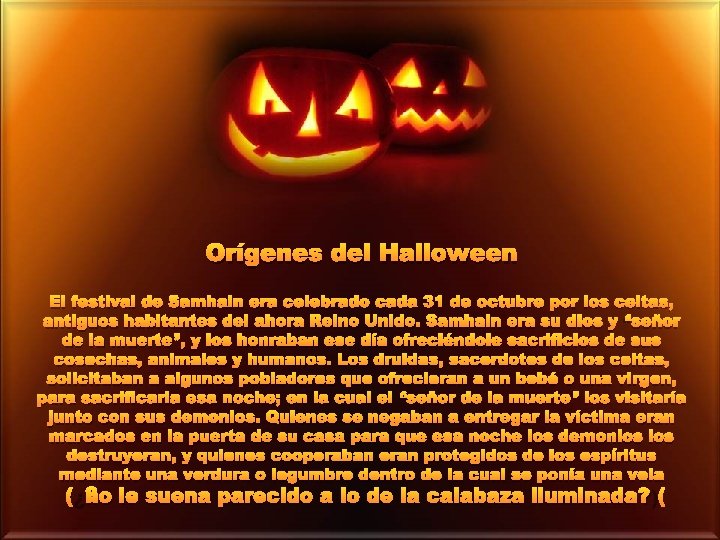Orígenes del Halloween El festival de Samhain era celebrado cada 31 de octubre por