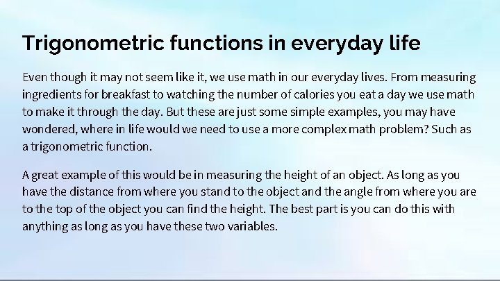 Trigonometric functions in everyday life Even though it may not seem like it, we Trigonometric functions in everyday life Even though it may not seem like it, we