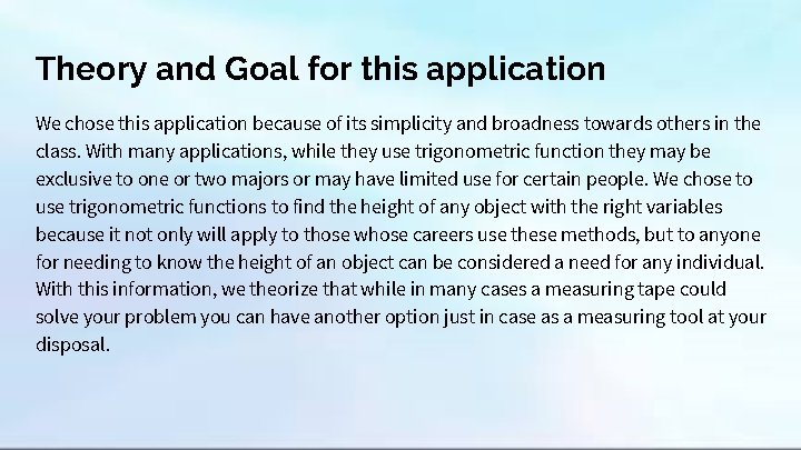 Theory and Goal for this application We chose this application because of its simplicity Theory and Goal for this application We chose this application because of its simplicity