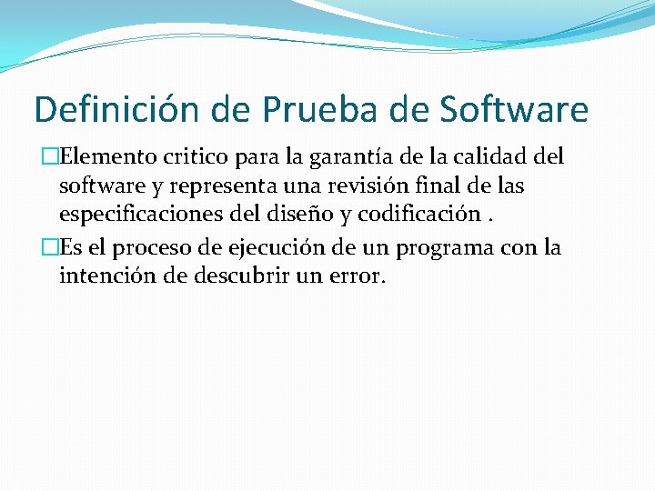 Definición de Prueba de Software �Elemento critico para la garantía de la calidad del