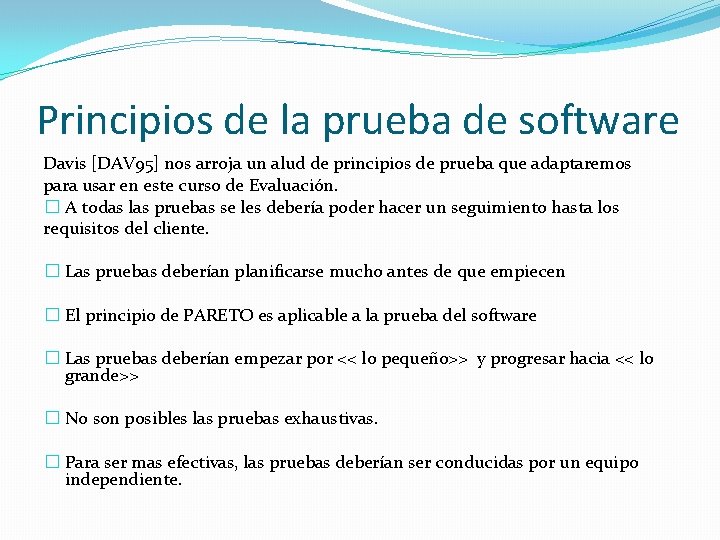 Principios de la prueba de software Davis [DAV 95] nos arroja un alud de