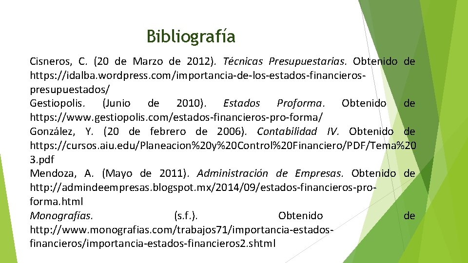 Bibliografía Cisneros, C. (20 de Marzo de 2012). Técnicas Presupuestarias. Obtenido de https: //idalba.