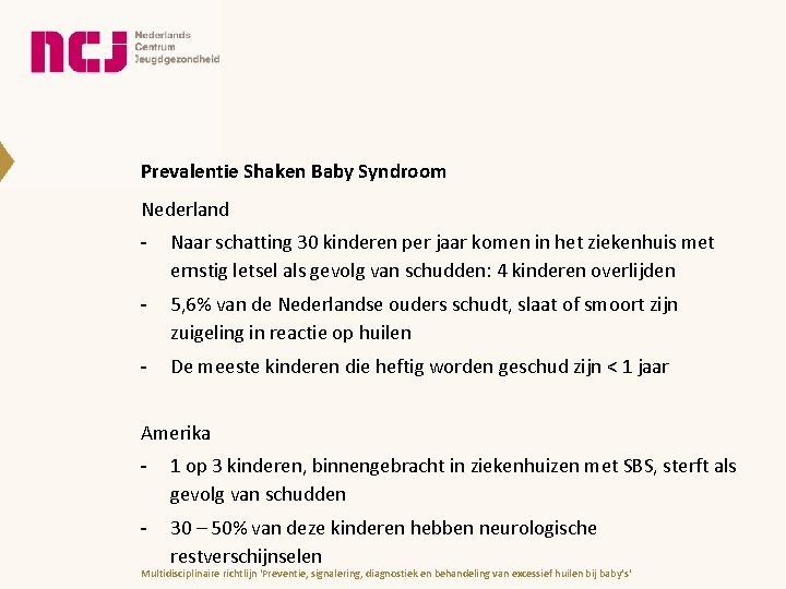 Prevalentie Shaken Baby Syndroom Nederland - Naar schatting 30 kinderen per jaar komen in