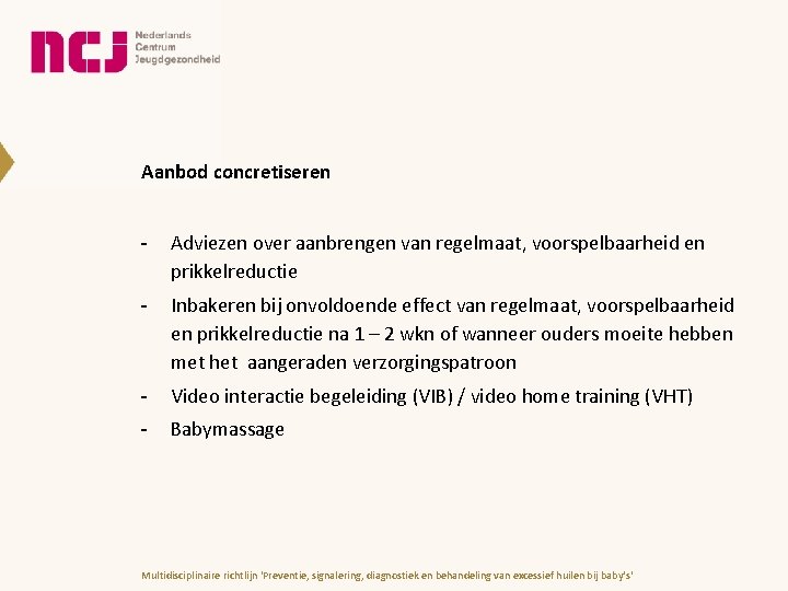 Aanbod concretiseren - Adviezen over aanbrengen van regelmaat, voorspelbaarheid en prikkelreductie - Inbakeren bij