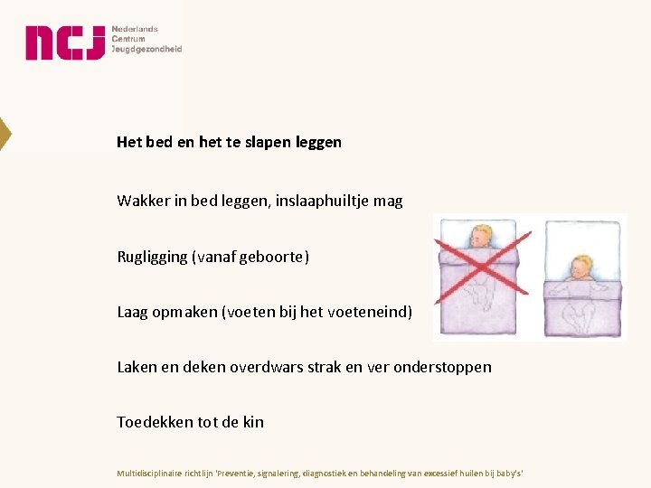Het bed en het te slapen leggen Wakker in bed leggen, inslaaphuiltje mag Rugligging Het bed en het te slapen leggen Wakker in bed leggen, inslaaphuiltje mag Rugligging
