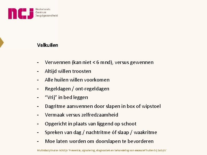 Valkuilen - Verwennen (kan niet < 6 mnd), versus gewennen - Altijd willen troosten Valkuilen - Verwennen (kan niet < 6 mnd), versus gewennen - Altijd willen troosten
