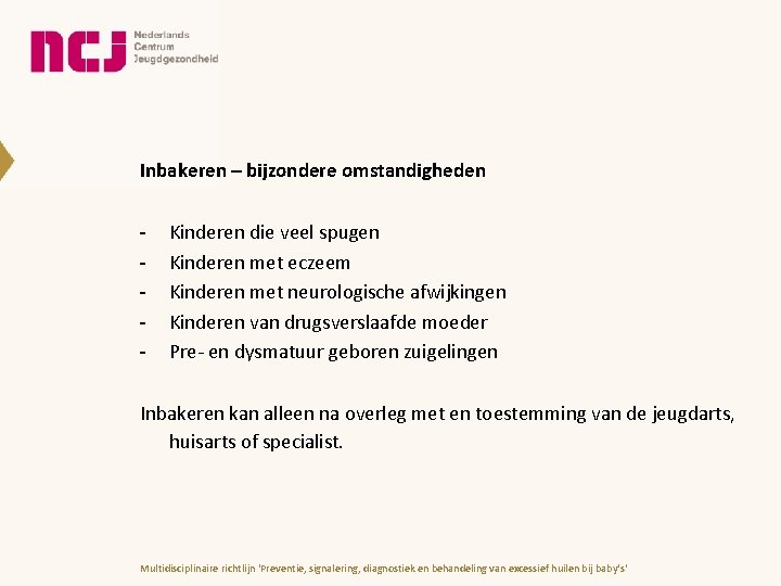 Inbakeren – bijzondere omstandigheden - Kinderen die veel spugen Kinderen met eczeem Kinderen met Inbakeren – bijzondere omstandigheden - Kinderen die veel spugen Kinderen met eczeem Kinderen met