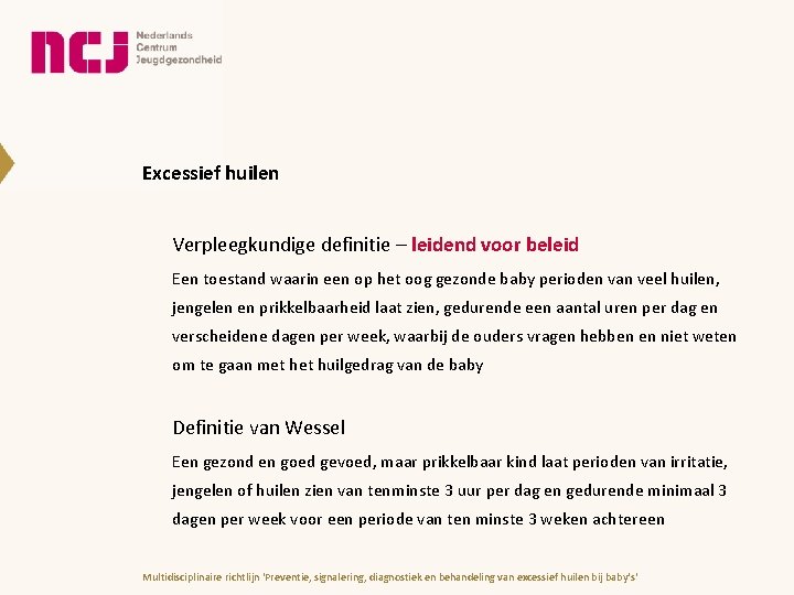 Excessief huilen Verpleegkundige definitie – leidend voor beleid Een toestand waarin een op het