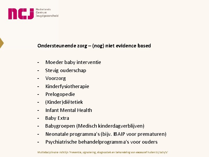 Ondersteunende zorg – (nog) niet evidence based - Moeder baby interventie Stevig ouderschap Voorzorg