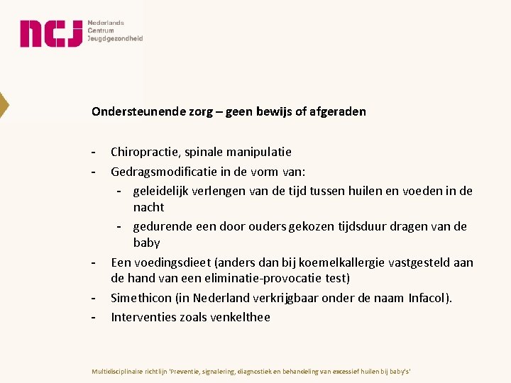 Ondersteunende zorg – geen bewijs of afgeraden - - Chiropractie, spinale manipulatie Gedragsmodificatie in