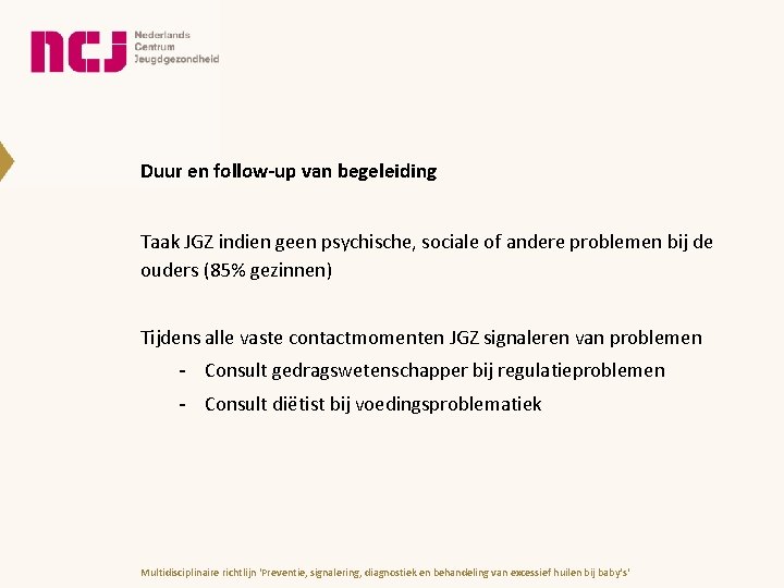 Duur en follow-up van begeleiding Taak JGZ indien geen psychische, sociale of andere problemen Duur en follow-up van begeleiding Taak JGZ indien geen psychische, sociale of andere problemen