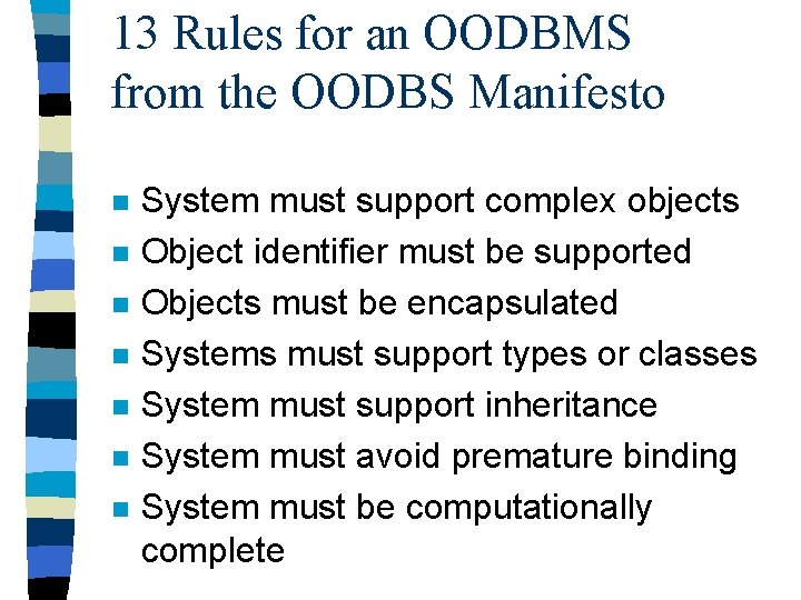 13 Rules for an OODBMS from the OODBS Manifesto n n n n System