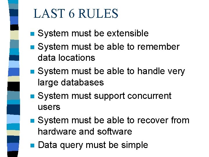 LAST 6 RULES n n n System must be extensible System must be able