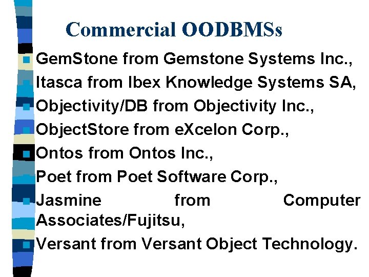 Commercial OODBMSs n n n n Gem. Stone from Gemstone Systems Inc. , Itasca