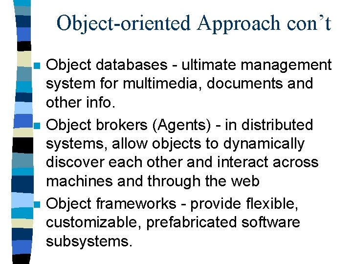 Object-oriented Approach con’t n n n Object databases - ultimate management system for multimedia,