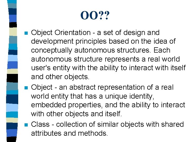 OO? ? n n n Object Orientation - a set of design and development