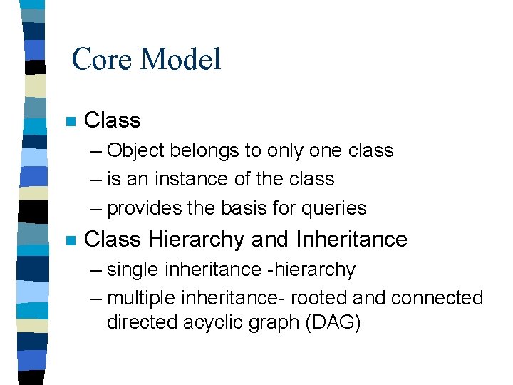 Core Model n Class – Object belongs to only one class – is an