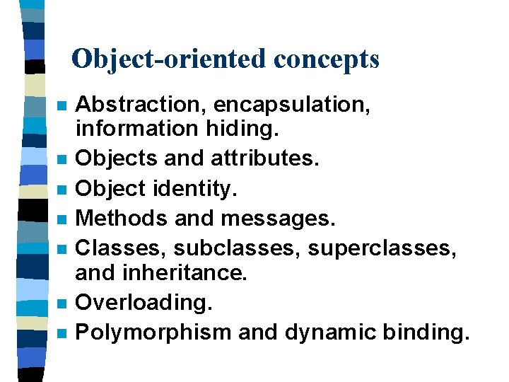 Object-oriented concepts n n n n Abstraction, encapsulation, information hiding. Objects and attributes. Object