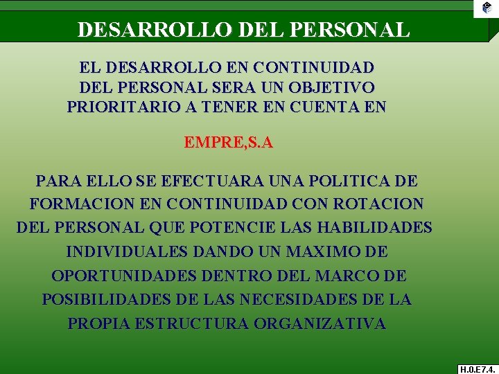 DESARROLLO DEL PERSONAL EL DESARROLLO EN CONTINUIDAD DEL PERSONAL SERA UN OBJETIVO PRIORITARIO A