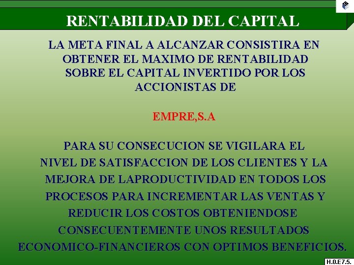 RENTABILIDAD DEL CAPITAL LA META FINAL A ALCANZAR CONSISTIRA EN OBTENER EL MAXIMO DE