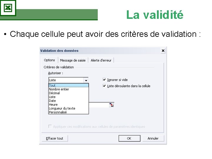 La validité • Chaque cellule peut avoir des critères de validation : 