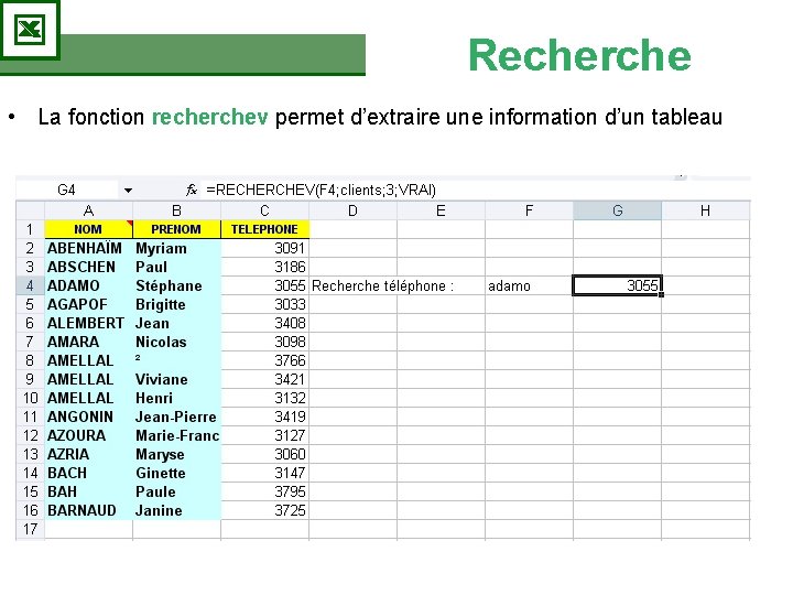 Recherche • La fonction recherchev permet d’extraire une information d’un tableau Recherche • La fonction recherchev permet d’extraire une information d’un tableau
