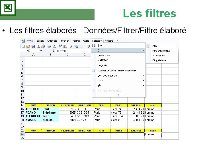 Les filtres • Les filtres élaborés : Données/Filtrer/Filtre élaboré Les filtres • Les filtres élaborés : Données/Filtrer/Filtre élaboré