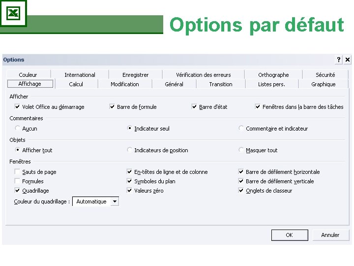 Options par défaut • Pour personnaliser les outils : Outils / Options. 