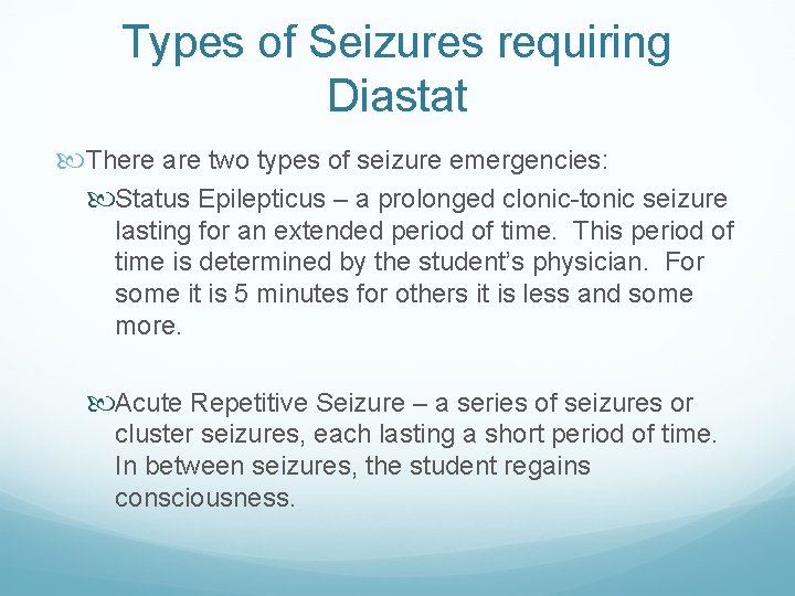 Types of Seizures requiring Diastat There are two types of seizure emergencies: Status Epilepticus