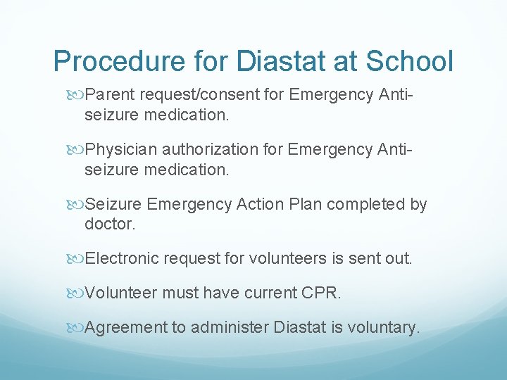 Procedure for Diastat at School Parent request/consent for Emergency Antiseizure medication. Physician authorization for