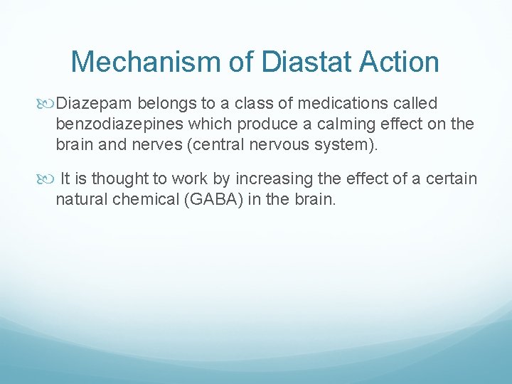 Mechanism of Diastat Action Diazepam belongs to a class of medications called benzodiazepines which