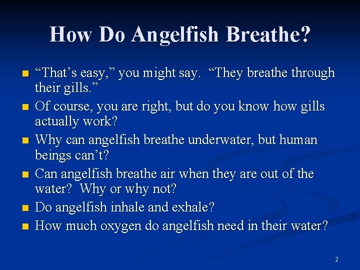 How Do Angelfish Breathe? n n n “That’s easy, ” you might say. “They