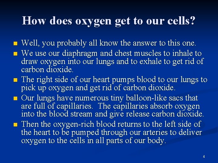 How does oxygen get to our cells? n n n Well, you probably all