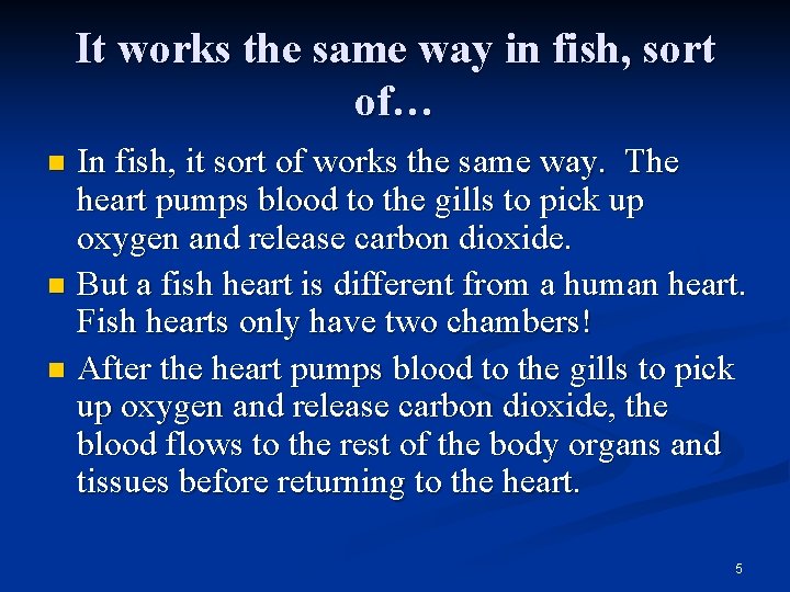 It works the same way in fish, sort of… In fish, it sort of