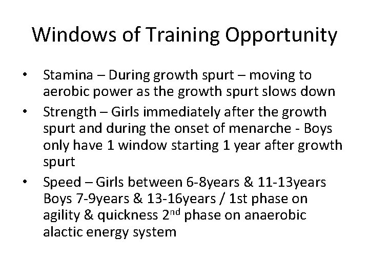 Windows of Training Opportunity • Stamina – During growth spurt – moving to aerobic