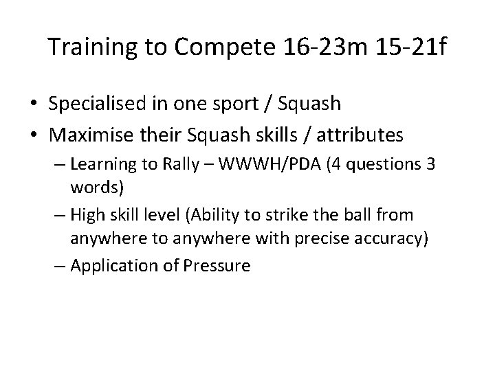 Training to Compete 16 -23 m 15 -21 f • Specialised in one sport
