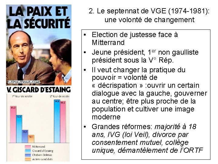 2. Le septennat de VGE (1974 -1981): une volonté de changement • Election de