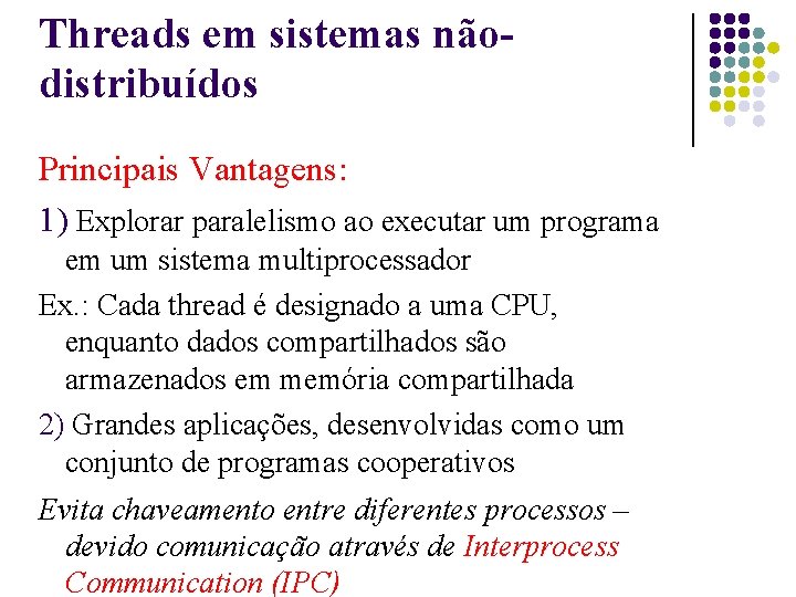 Threads em sistemas nãodistribuídos Principais Vantagens: 1) Explorar paralelismo ao executar um programa em