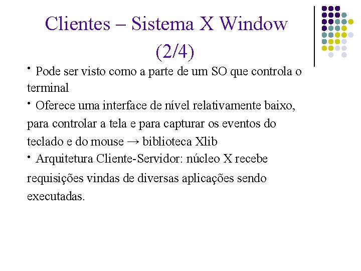 Clientes – Sistema X Window (2/4) Pode ser visto como a parte de um