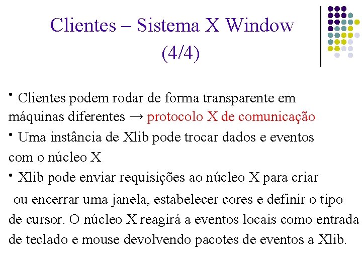 Clientes – Sistema X Window (4/4) Clientes podem rodar de forma transparente em máquinas